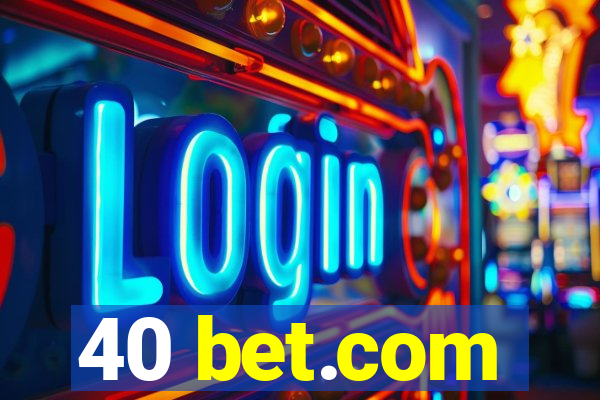 40 bet.com